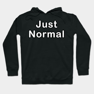 Just Normal Hoodie